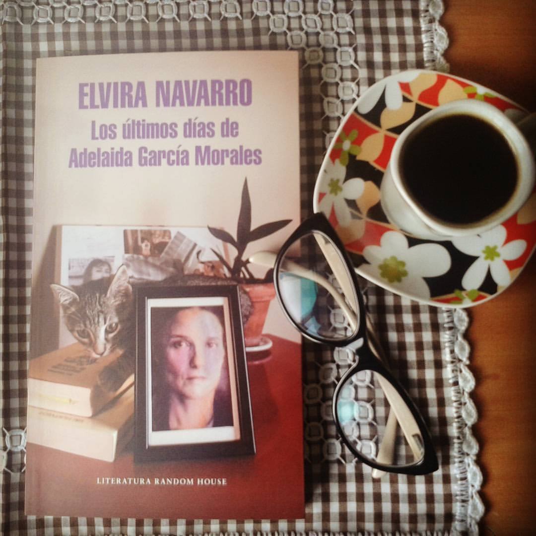 Elvira Navarro - Los últimos días de Adelaida García Morales2